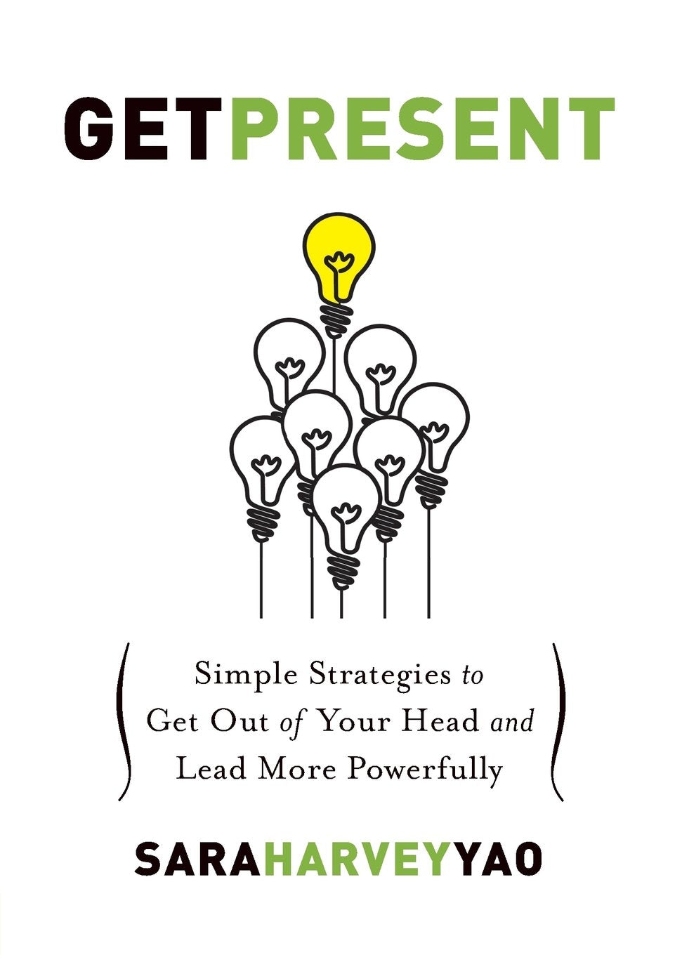 Get Present: Simple Strategies To Get Out Of Your Head And Lead More Powerfully,Used