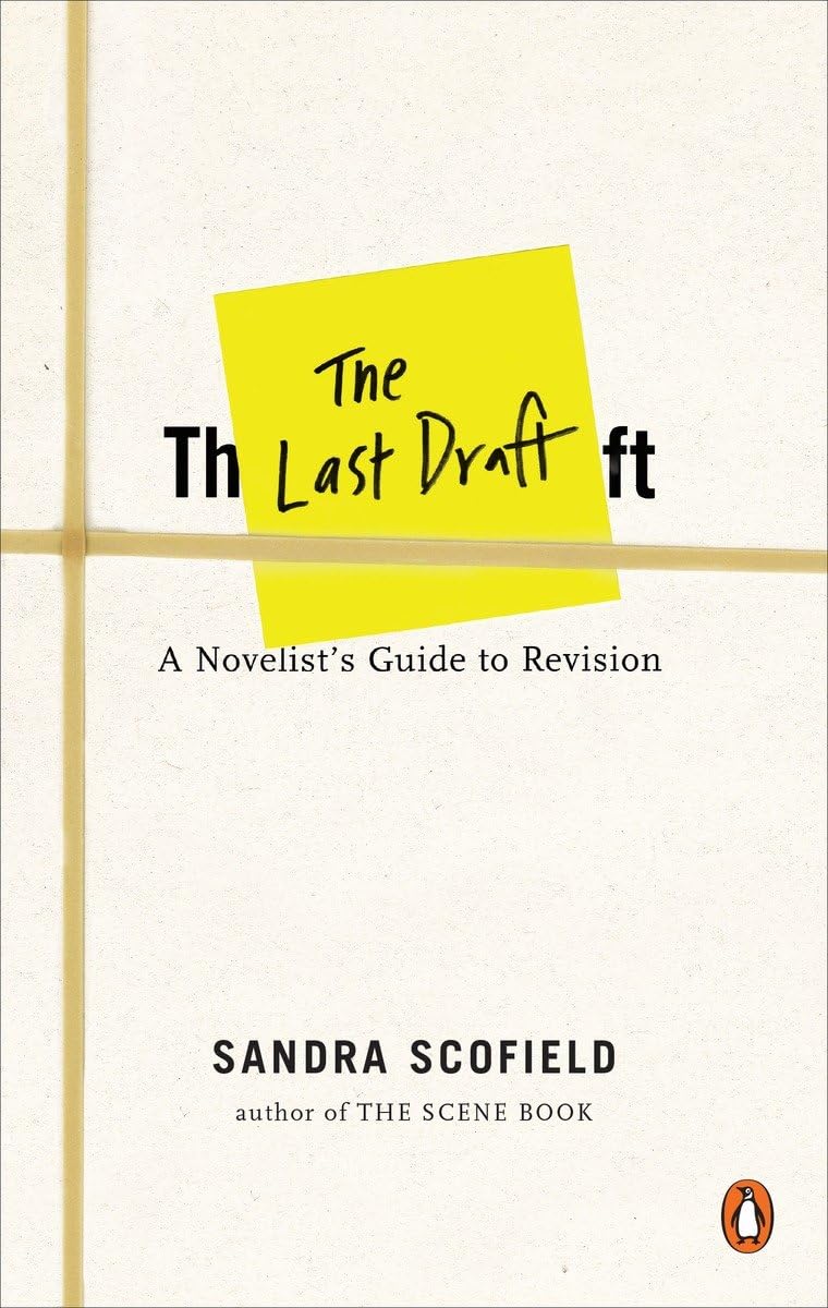 The Last Draft: A Novelist's Guide to Revision,New