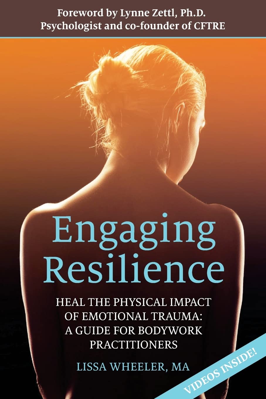 Engaging Resilience: Heal the Physical Impact of Emotional Trauma: A Guide for Bodywork Practitioners,Used