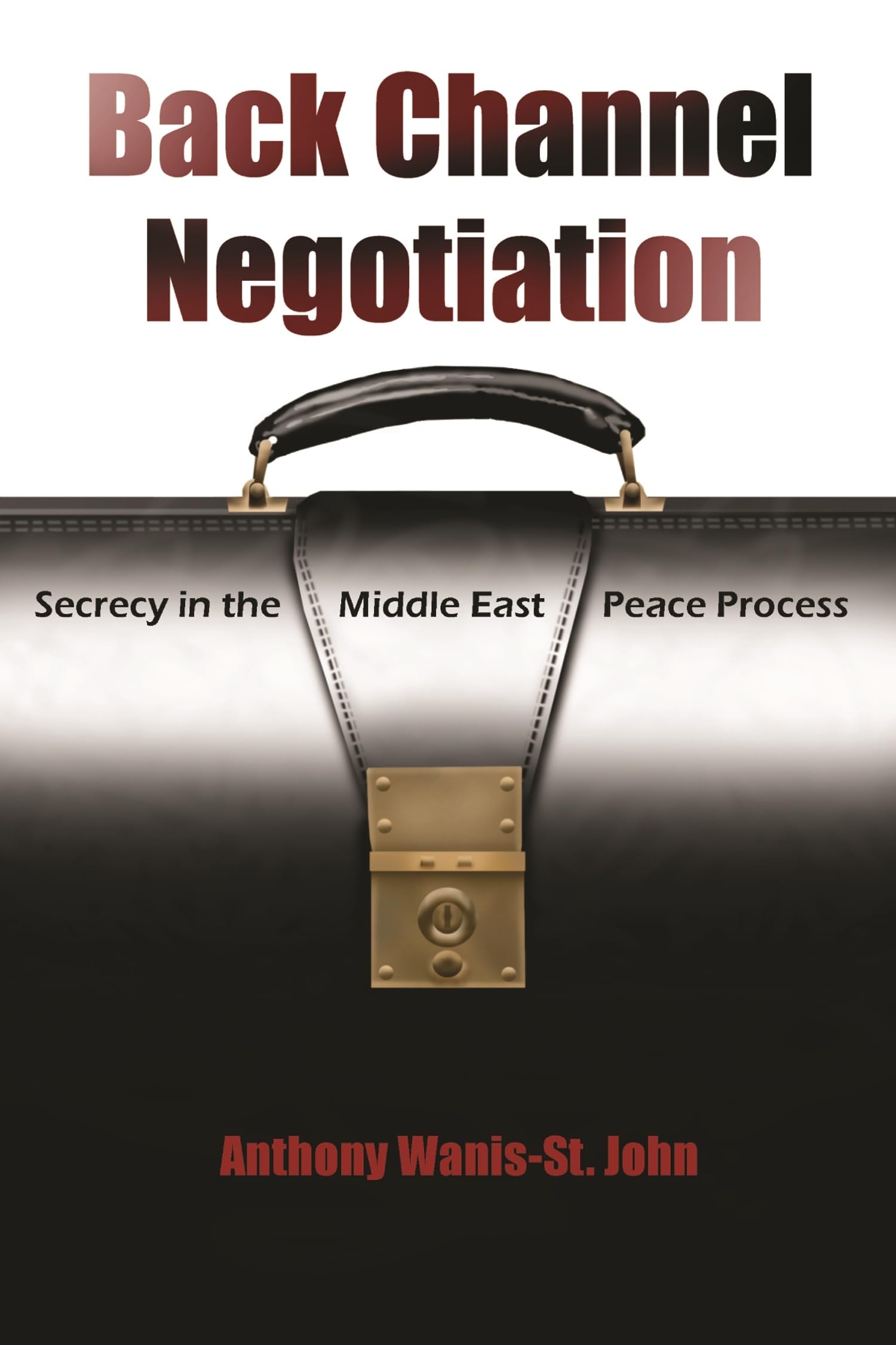 Back Channel Negotiation: Secrecy In Middle East Peace Process (Syracuse Studies On Peace And Conflict Resolution),Used