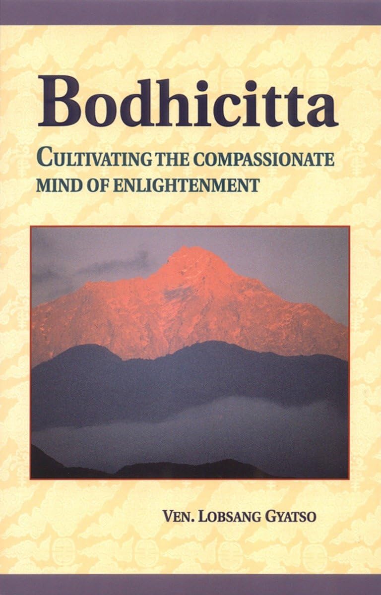 Bodhicitta: Cultivating the Compassionate Mind of Enlightenment,New