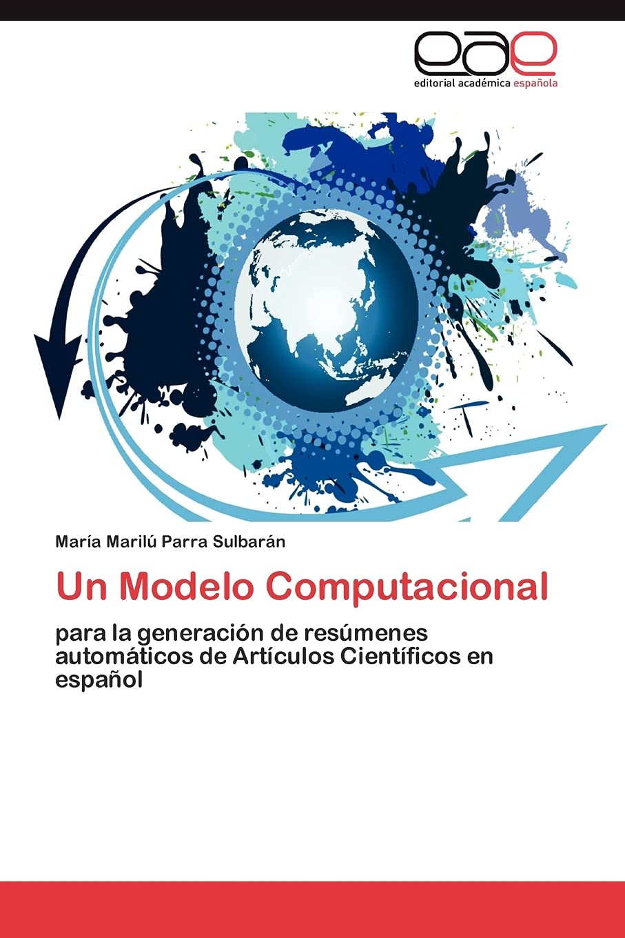 Un Modelo Computacional: para la generacin de resmenes automticos de Artculos Cientficos en espaol (Spanish Edition),Used