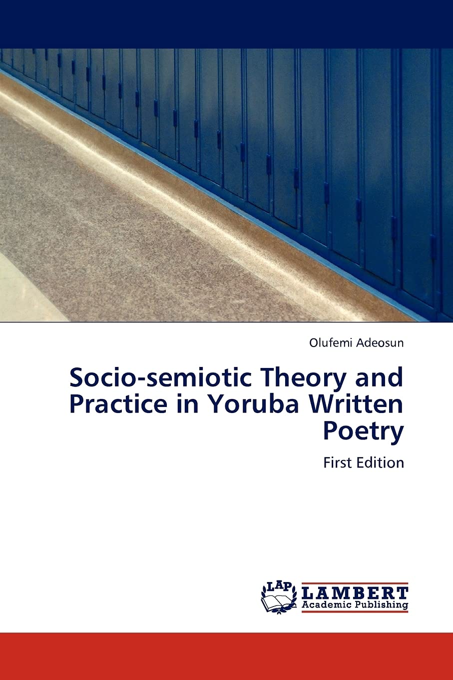 Sociosemiotic Theory and Practice in Yoruba Written Poetry: First Edition,Used