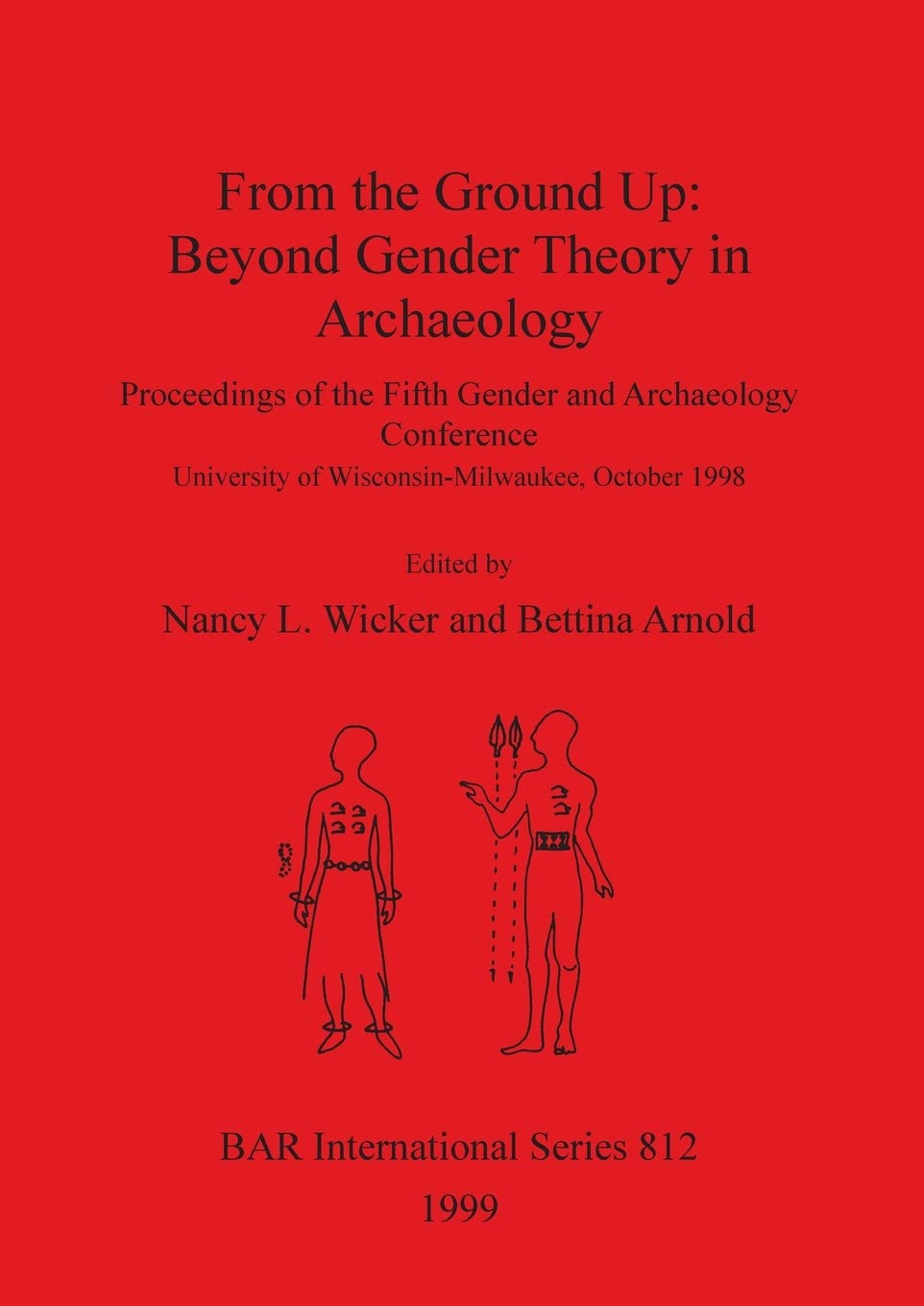 From The Ground Up: Beyond Gender Theory In Archaeology (Bar International),Used