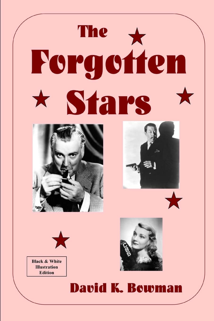 The Forgotten Stars B&W: Great Forgotten Talents From The Golden Days Of Motion Pictures,Used