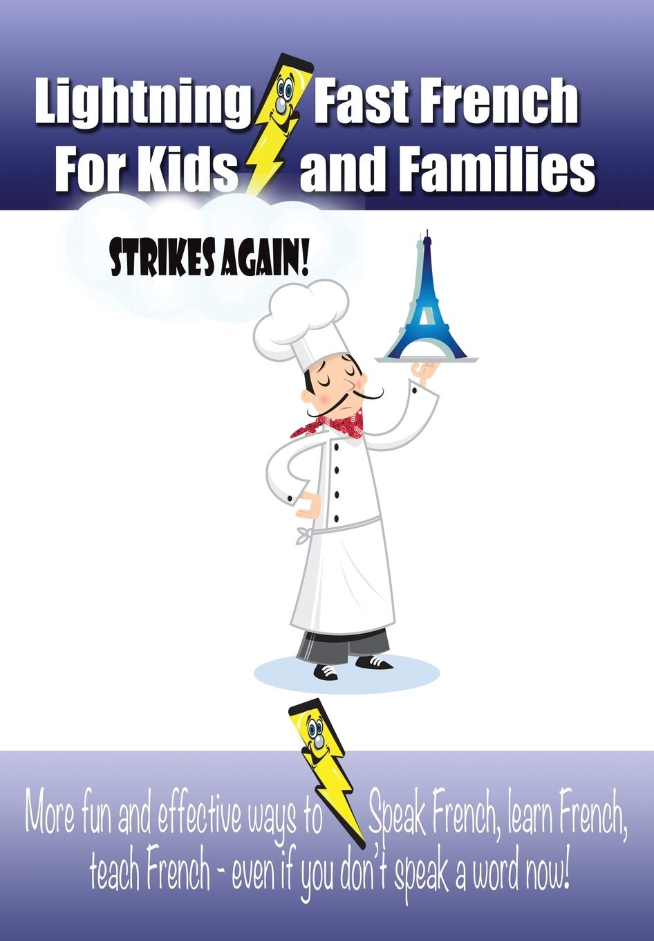 Lightningfast French For Kids And Families Strikes Again!: More Fun Ways To Learn French, Speak French, And Teach Kids French ,Used