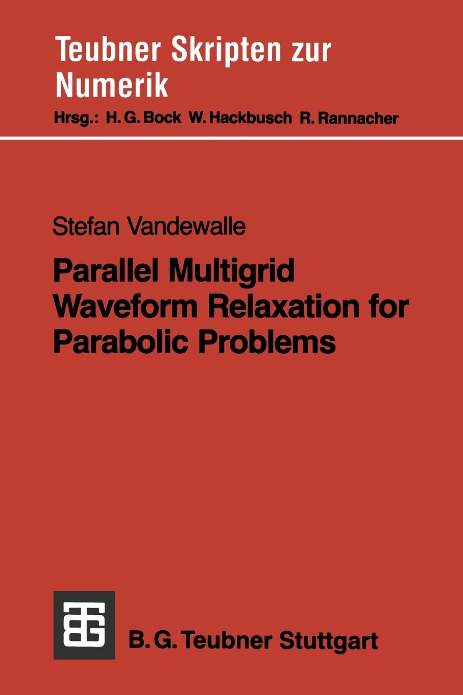 Parallel Multigrid Waveform Relaxation for Parabolic Problems (Teubner Skripten zur Numerik) (German Edition),Used