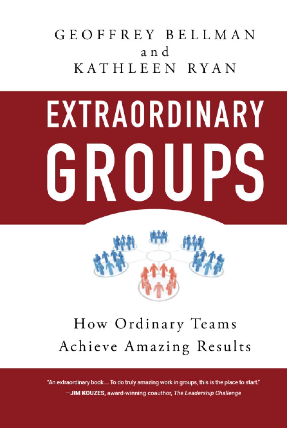 Extraordinary Groups: How Ordinary Teams Achieve Amazing Results,New