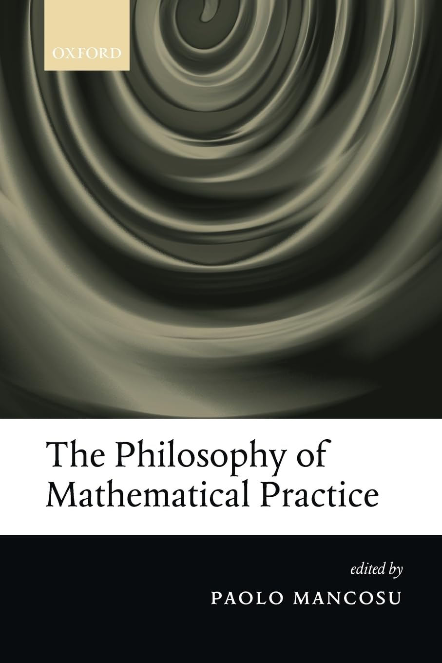 The Philosophy Of Mathematical Practice