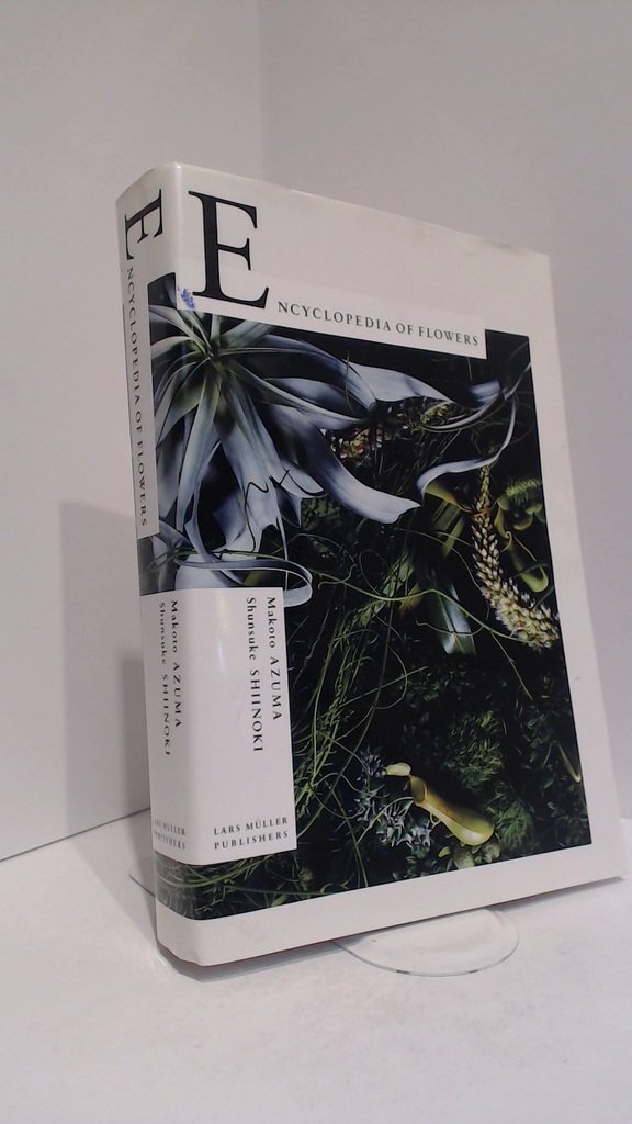 Encyclopedia of Flowers: Flower Works by Makoto Azuma photographed by Shunsuke Shiinoki,Used