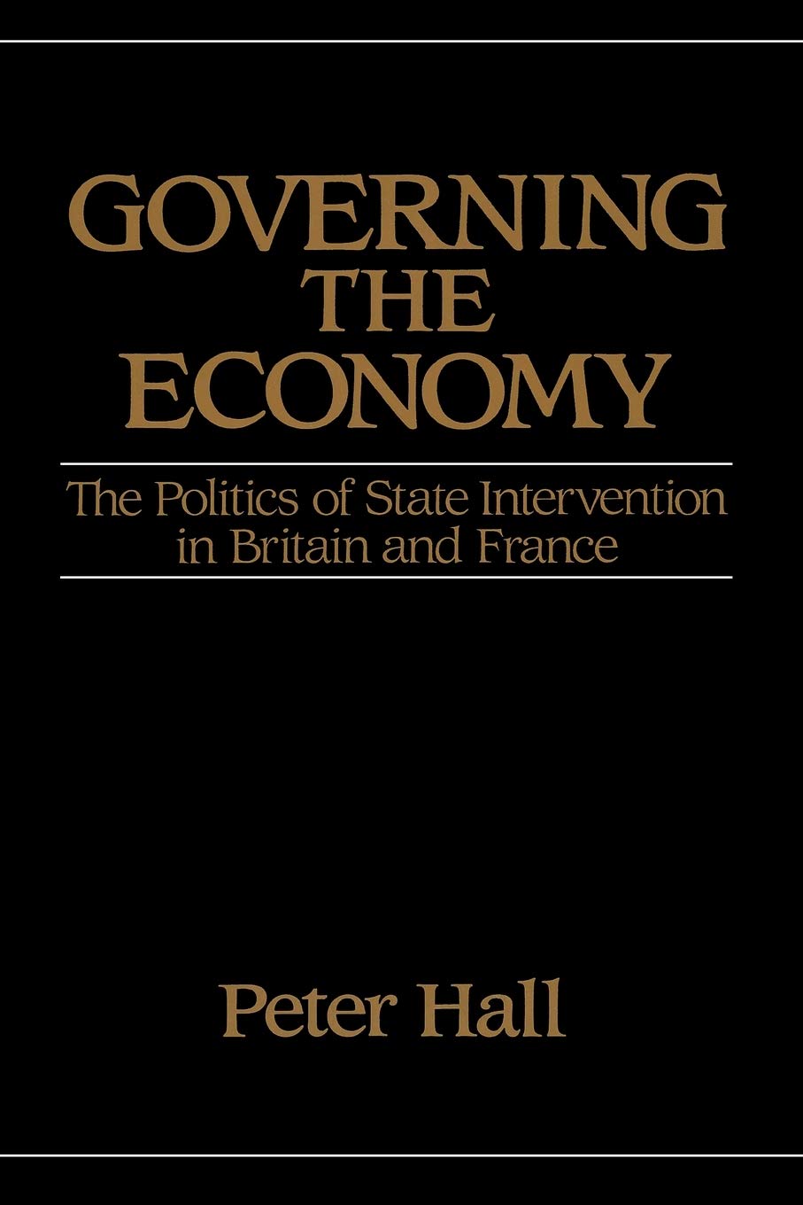 Governing The Economy: The Politics Of State Intervention In Britain And France (Europe And The International Order),New