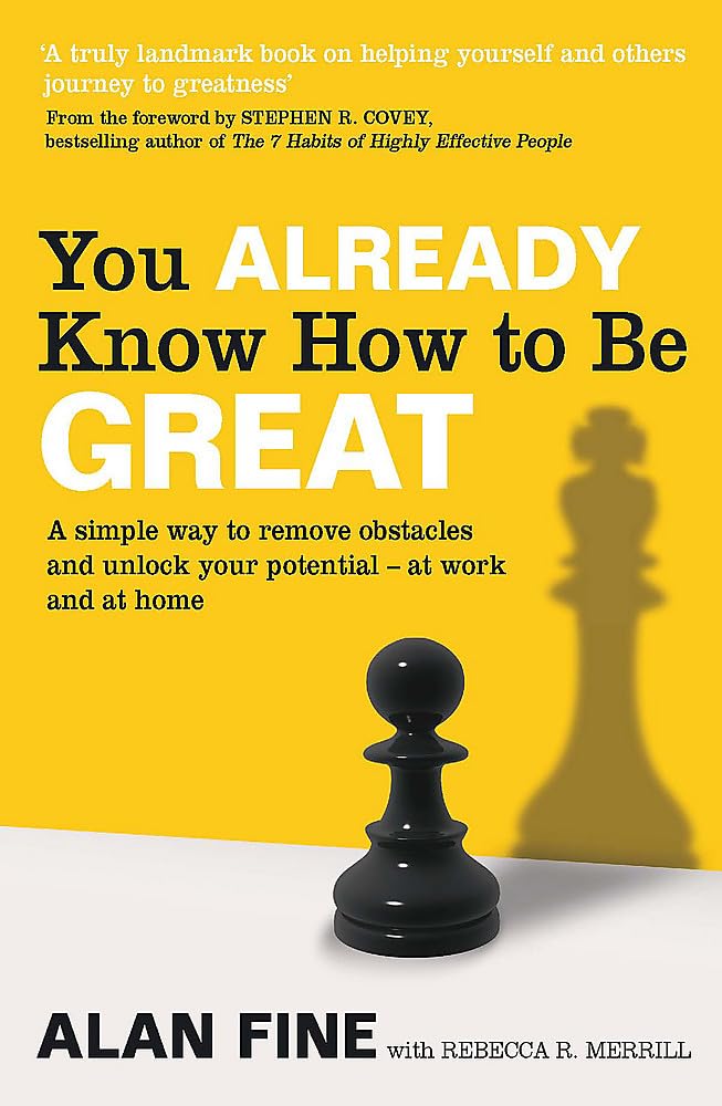 You Already Know How to Be Great: A Simple Way Remove Obstacles and Unlock Your Potential  At Work and at Home. by Alan Fine, R,New
