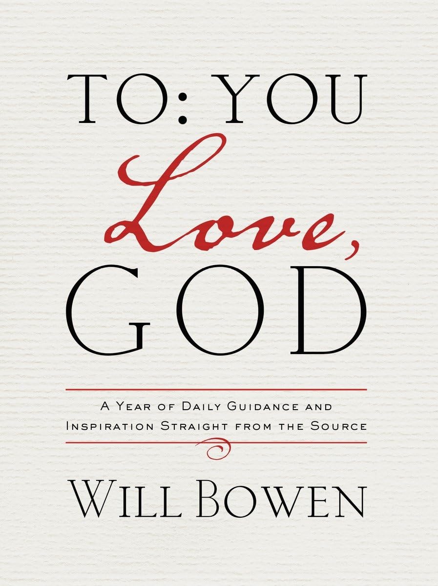 To You; Love, God: A Year Of Daily Guidance And Inspiration Straight From The Source
