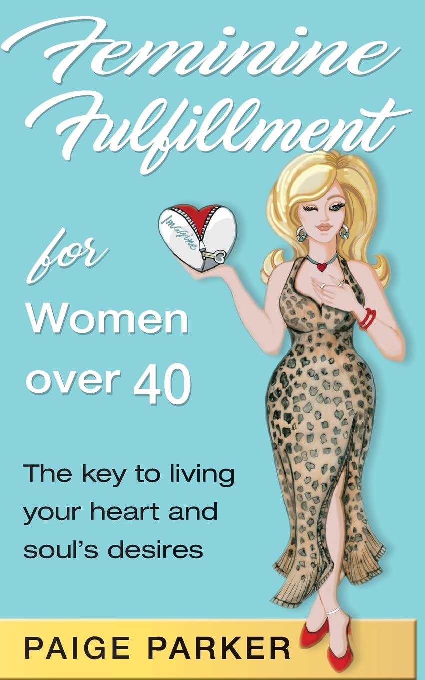 Feminine Fulfillment for Women Over Forty: The Key to Living Your Heart and Souls Desire,Used