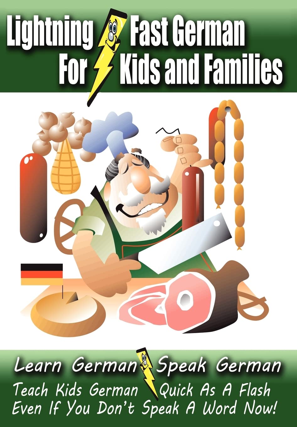 Lightningfast German For Kids And Families: Learn German, Speak German, Teach Kids German  Quick As A Flash, Even If You Don'T,Used