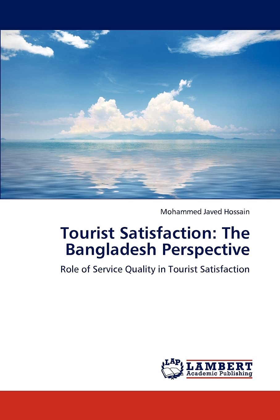 Tourist Satisfaction: The Bangladesh Perspective: Role of Service Quality in Tourist Satisfaction,Used