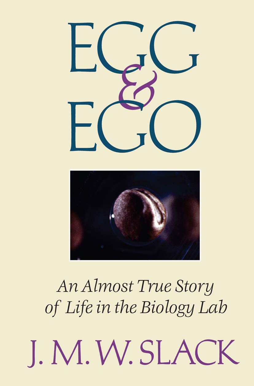 Egg & Ego: An Almost True Story of Life in the Biology Lab,New