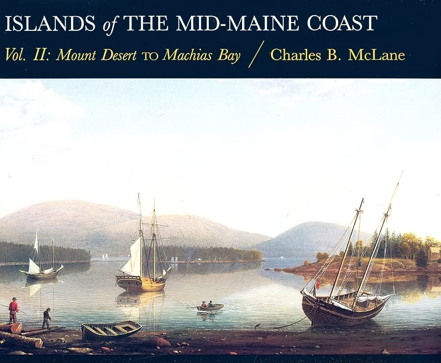 Islands Of The Midmaine Coast, Vol. 2: Mount Desert To Machias Bay,New
