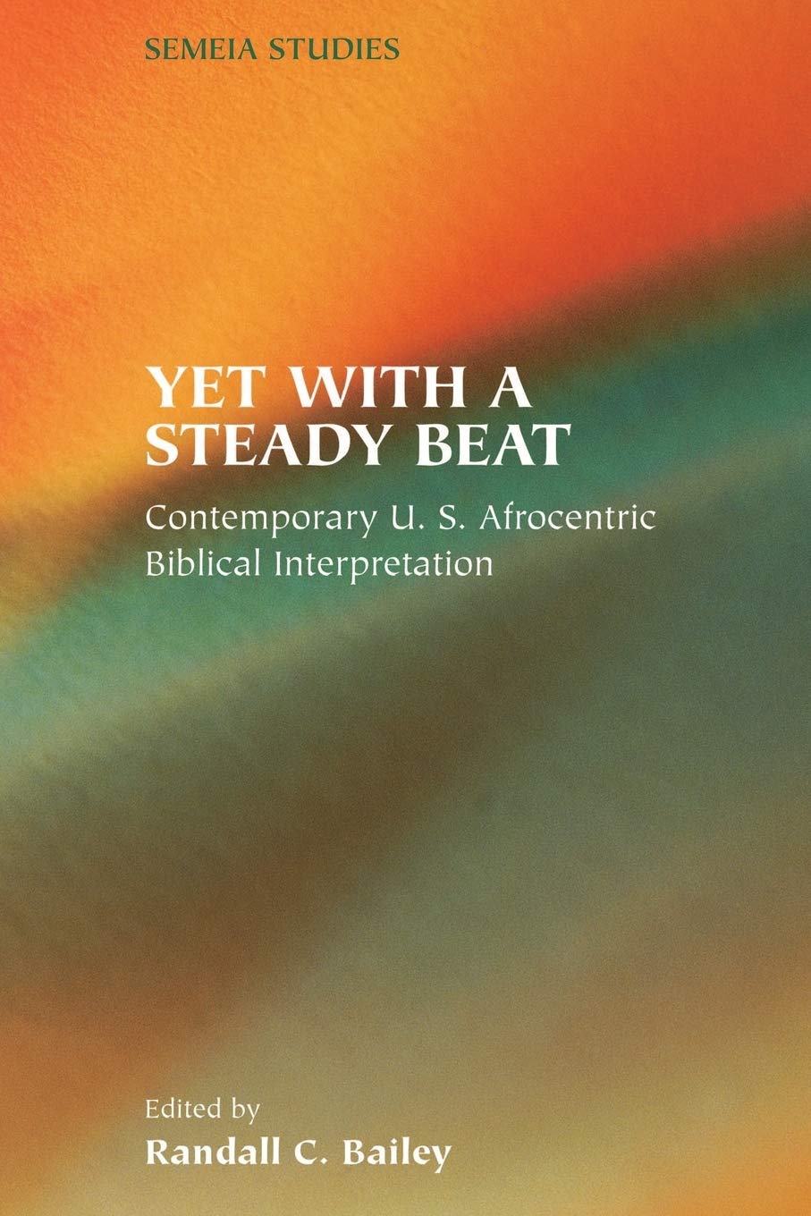 Yet with a Steady Beat: Contemporary U.S. Afrocentric Biblical Interpretation (Semeia Studies),Used