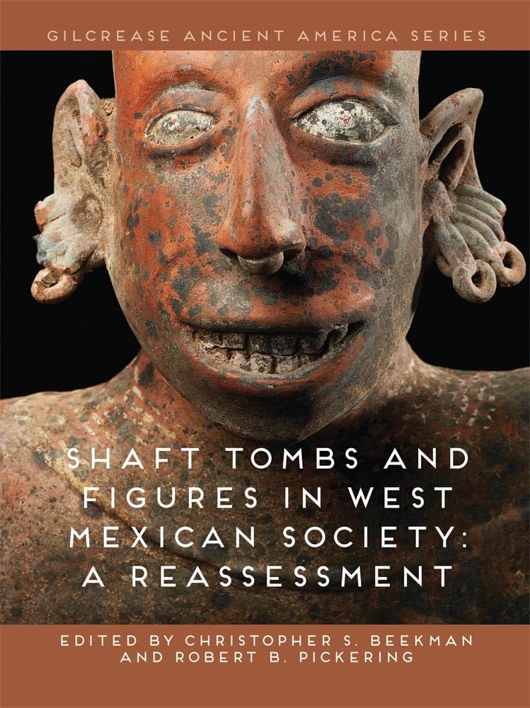 Shaft Tombs and Figures in West Mexican Society: A Reassessment,Used