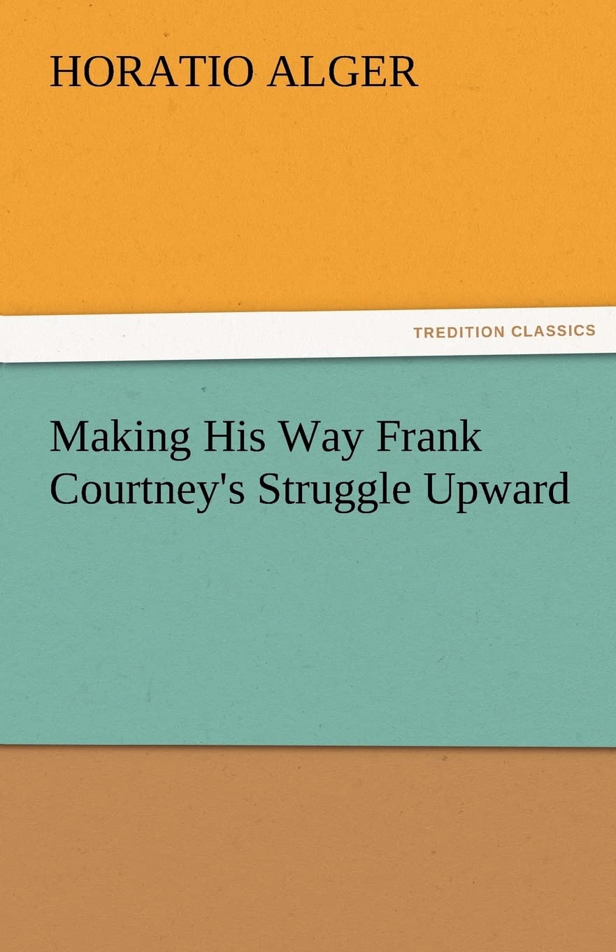 Making His Way Frank Courtney's Struggle Upward,Used