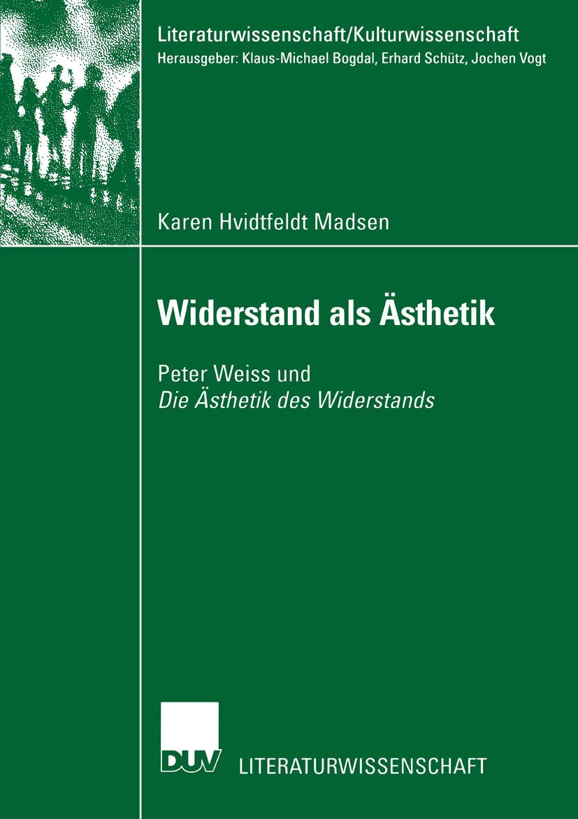 Widerstand als sthetik: Peter Weiss und Die sthetik des Widerstands (Literaturwissenschaft / Kulturwissenschaft) (German Edition,Used