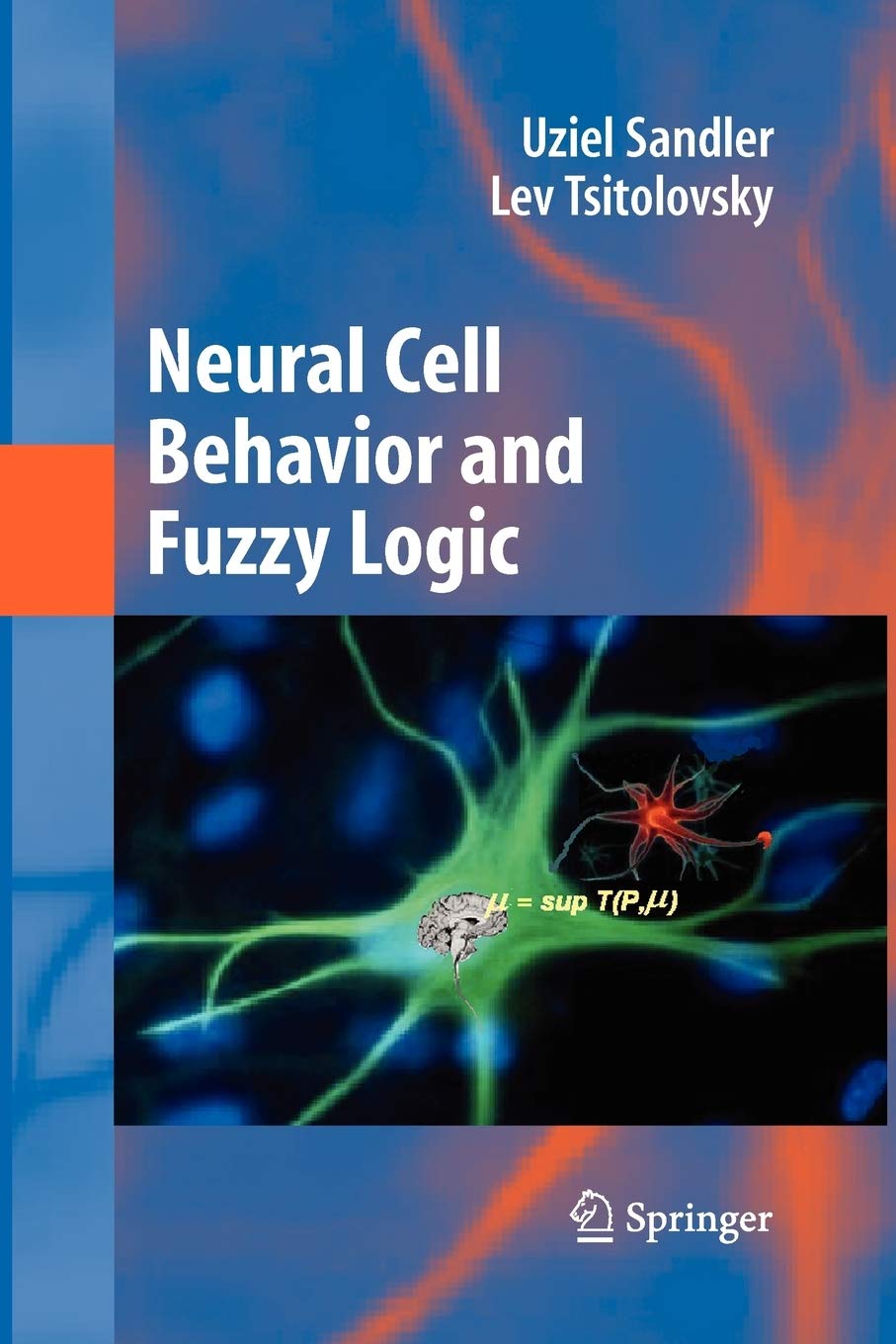 Neural Cell Behavior and Fuzzy Logic: The Being of Neural Cells and Mathematics of Feeling,Used