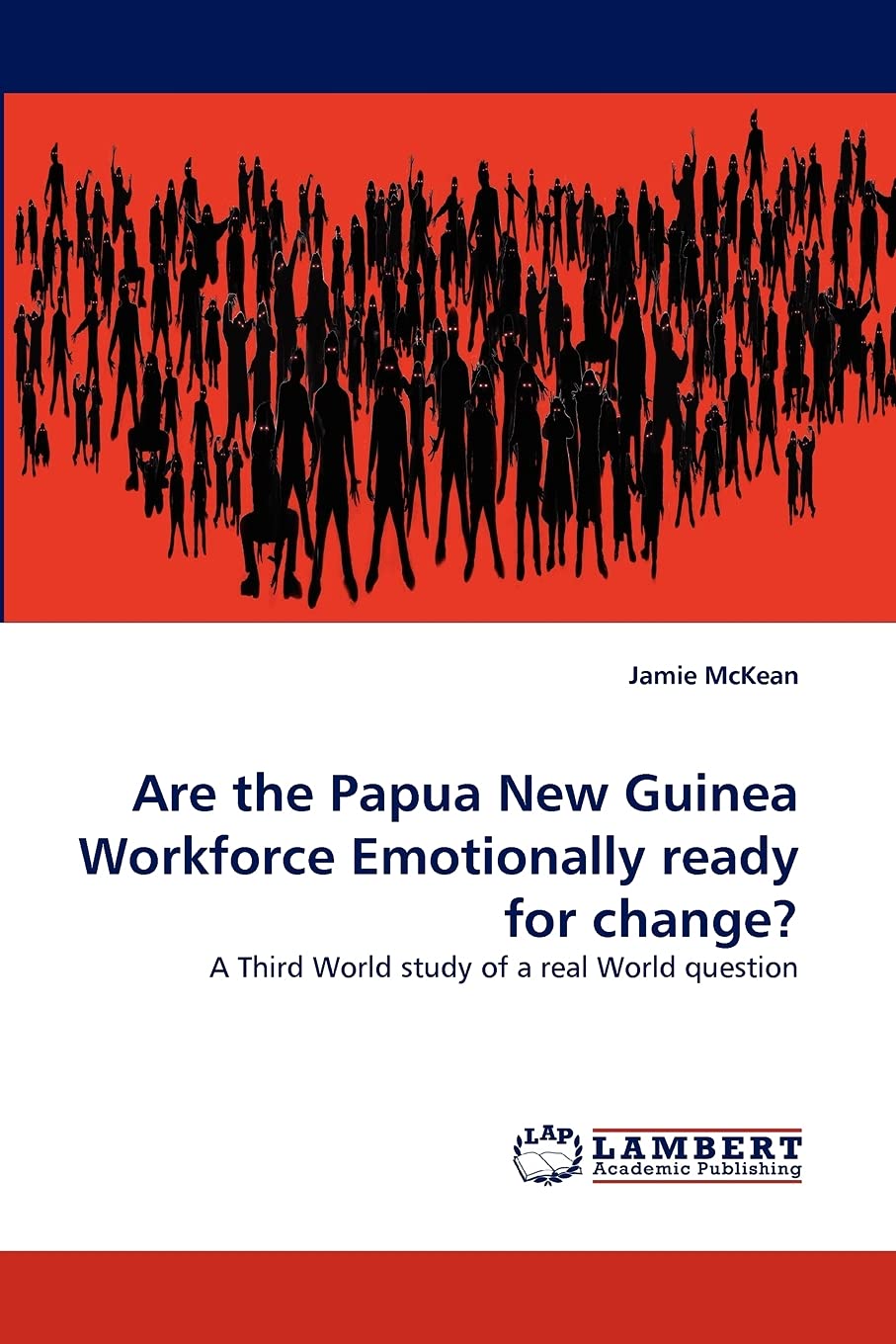 Are the Papua New Guinea Workforce Emotionally ready for change?: A Third World study of a real World question,Used