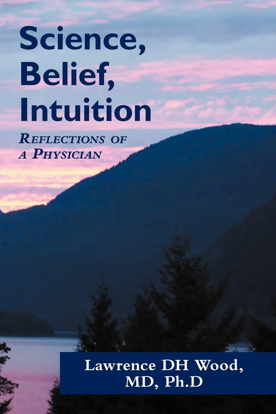 Science, Belief, Intuition: Reflections Of A Physician,Used