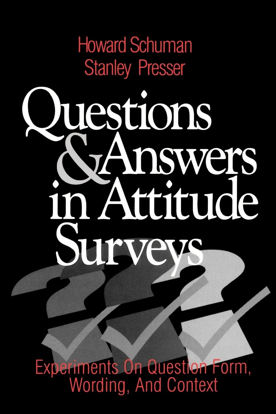 Questions and Answers in Attitude Surveys: Experiments on Question Form, Wording, and Context (Quantitative Studies in Social Re,Used