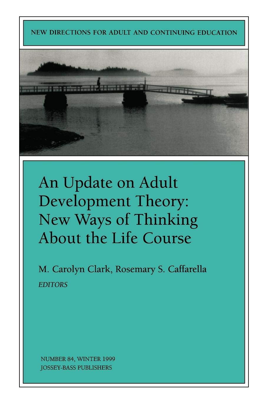 An Update On Adult Development Theory: New Ways Of Thinking About The Life Course: New Directions For Adult And Continuing Educa,New