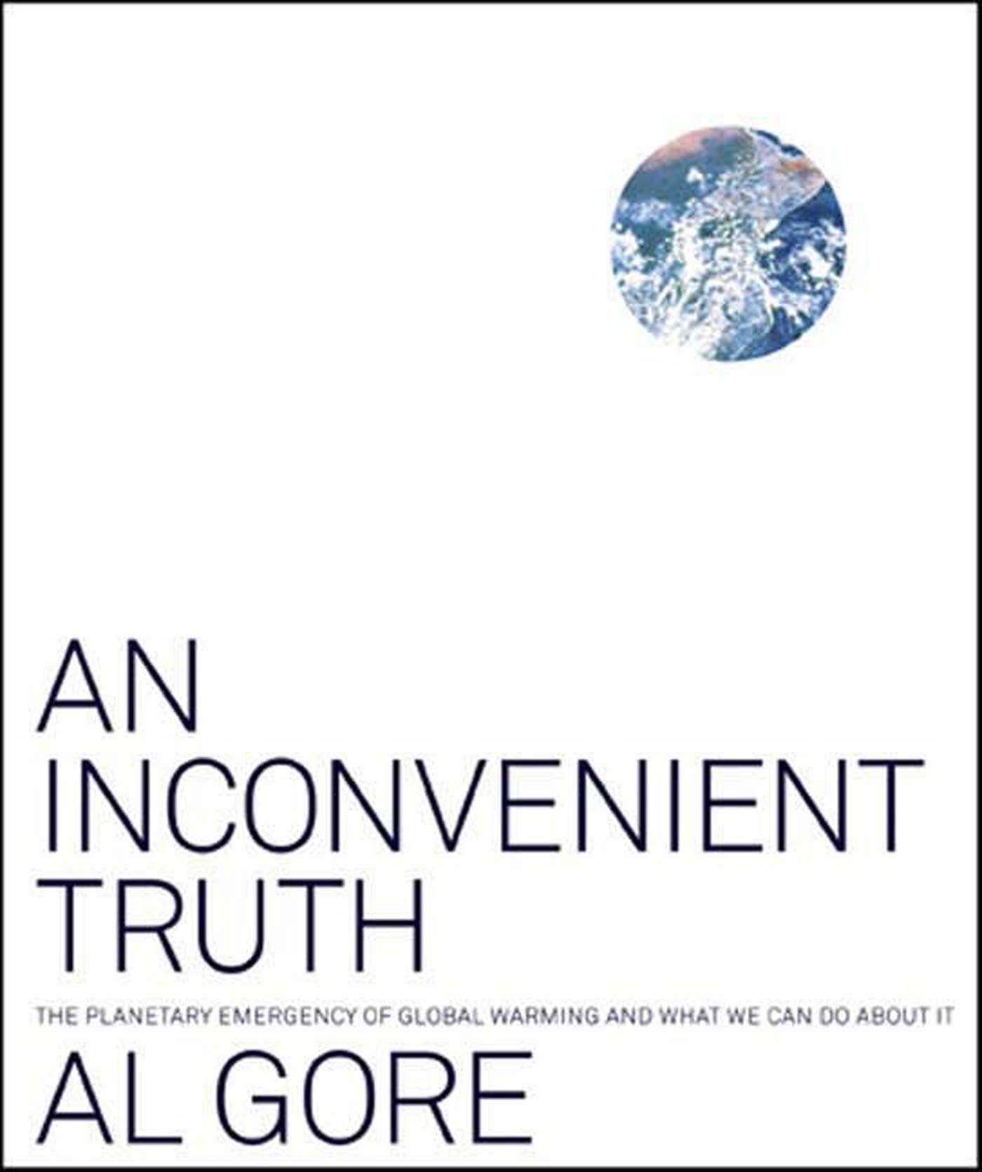 An Inconvenient Truth: The Planetary Emergency Of Global Warming And What We Can Do About It,New