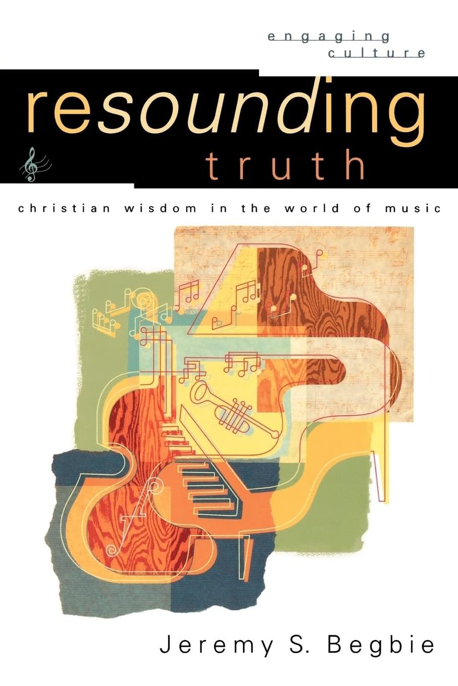 Resounding Truth: Christian Wisdom In The World Of Music (Engaging Culture),Used