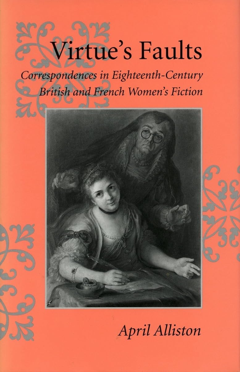 Virtues Faults: Correspondences In Eighteenthcentury British And French Womens Fiction,Used
