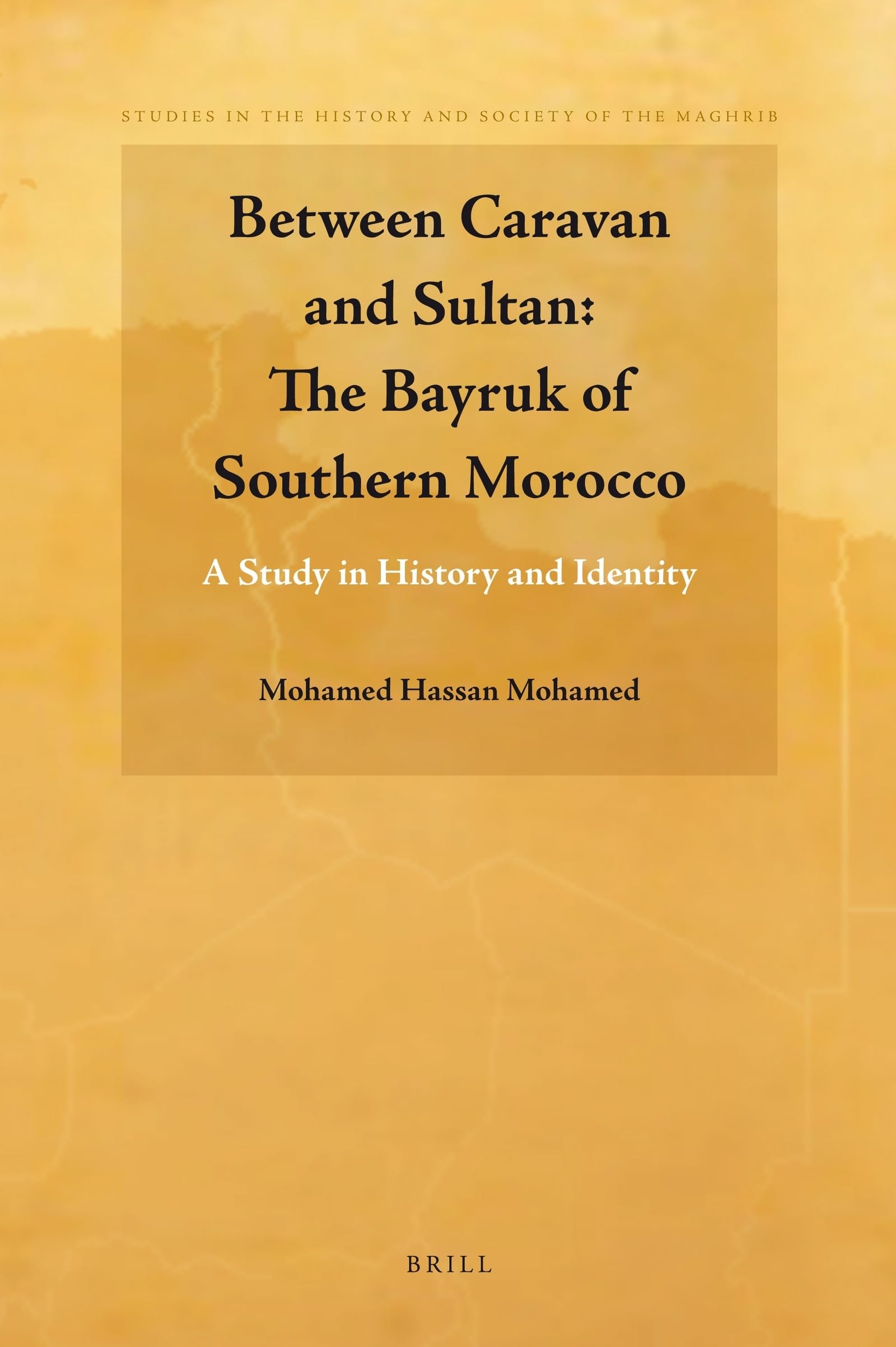Between Caravan And Sultan: The Bayrouk Of Southern Morocco: Study In History And Identity (Studies In The History And Society O,Used