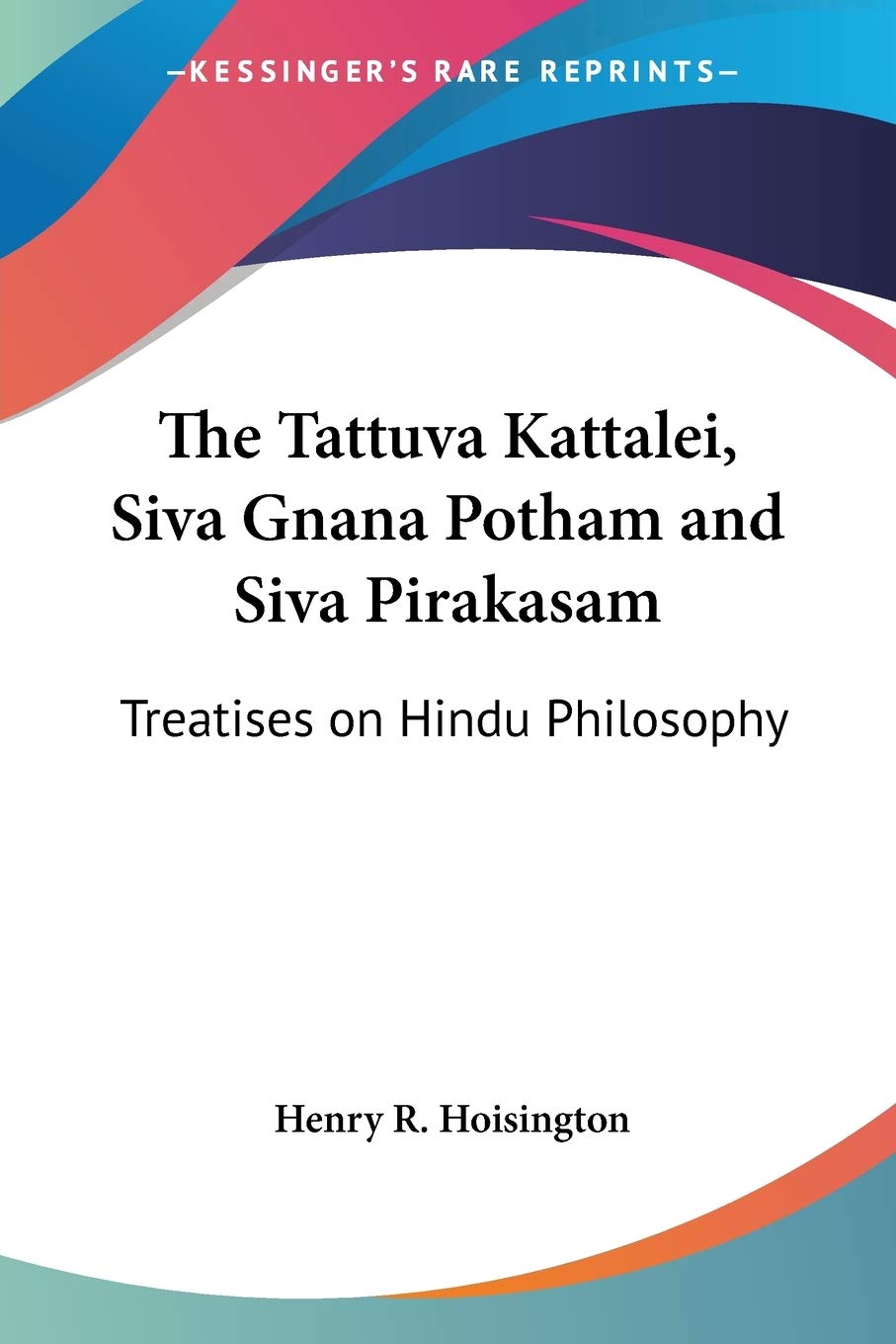 The Tattuva Kattalei, Siva Gnana Potham and Siva Pirakasam: Treatises on Hindu Philosophy,Used