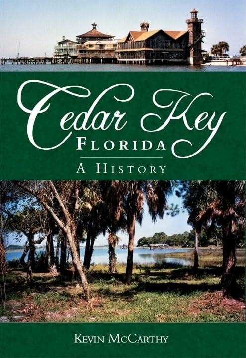 Cedar Key, Florida: A History (Brief History)