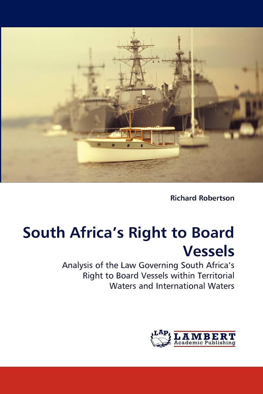 South Africa''s Right to Board Vessels: Analysis of the Law Governing South Africa''s Right to Board Vessels within Territorial ,Used