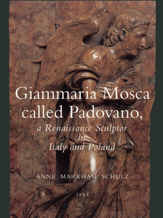 Giammaria Mosca Called Padovano: A Renaissance Sculptor In Italy And Poland (Intelligence, Ss. Of Lncs; 1371),New