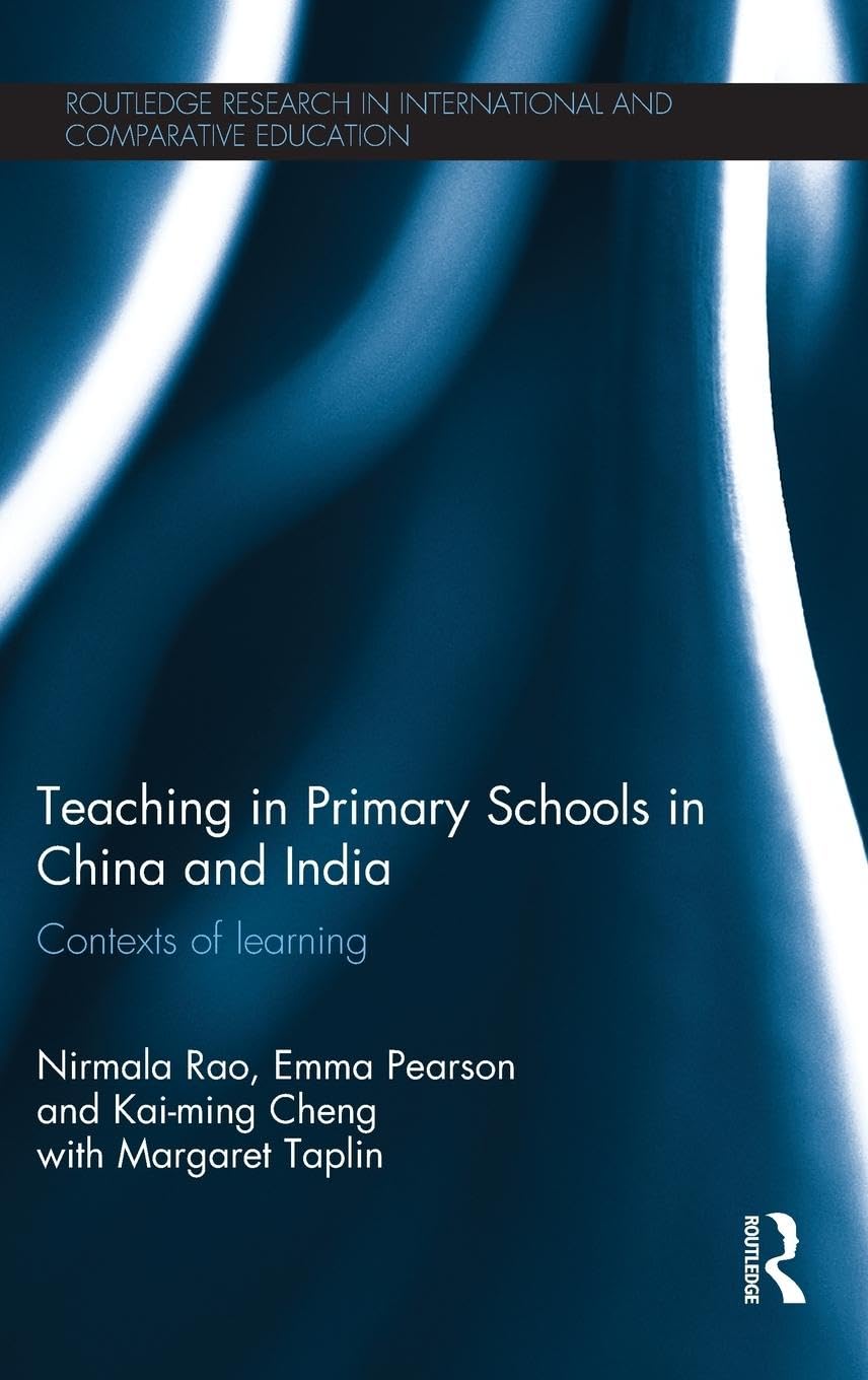 Teaching in Primary Schools in China and India: Contexts of learning (Routledge Research in International and Comparative Educat,Used