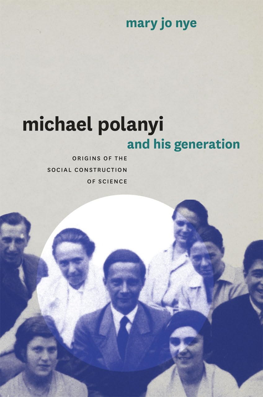 Michael Polanyi And His Generation: Origins Of The Social Construction Of Science