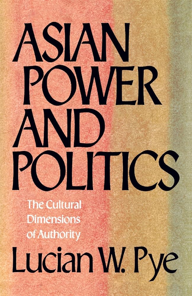 Asian Power and Politics: The Cultural Dimensions of Authority,New
