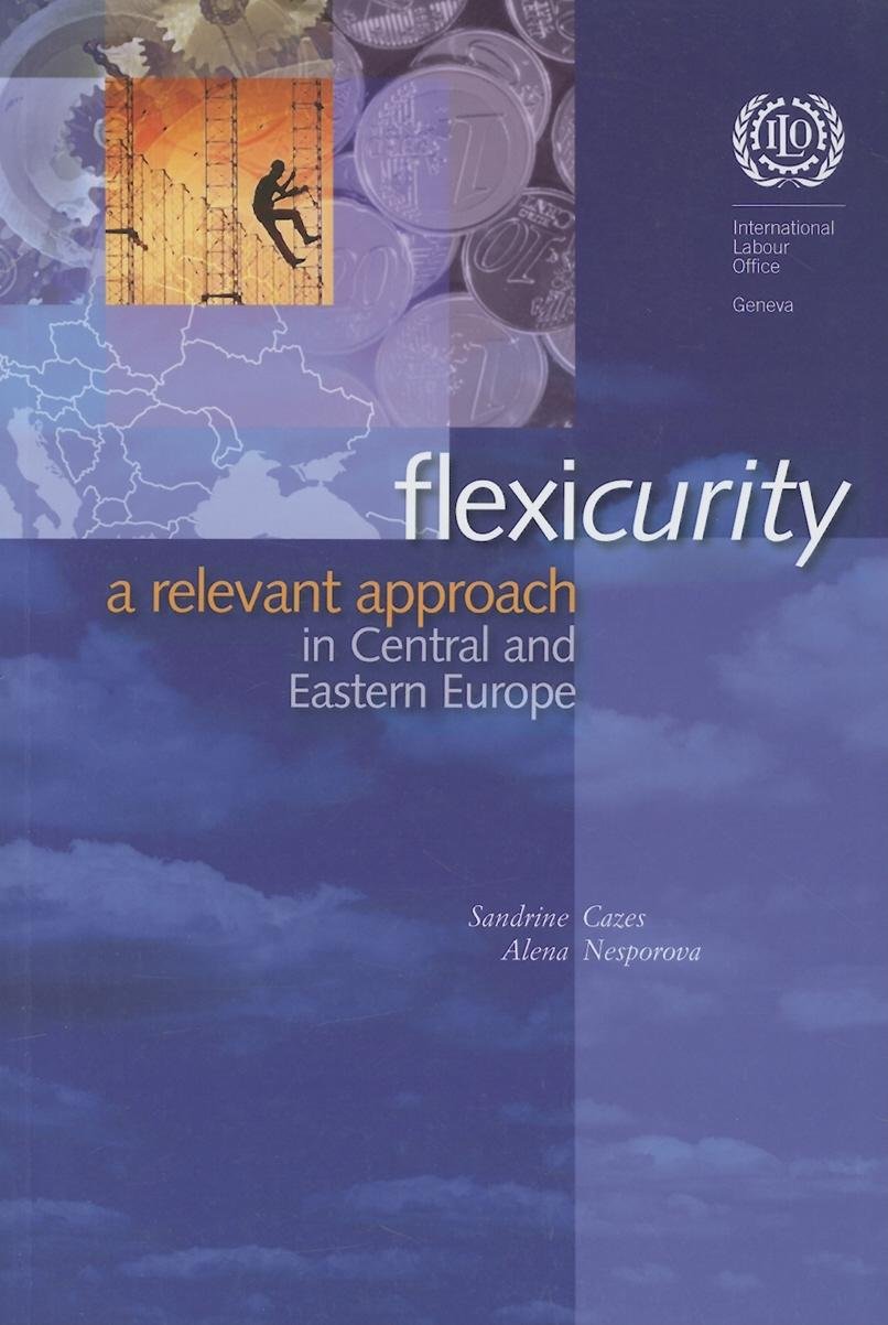 Flexicurity: A Relevant Approach in Central and Eastern Europe,Used