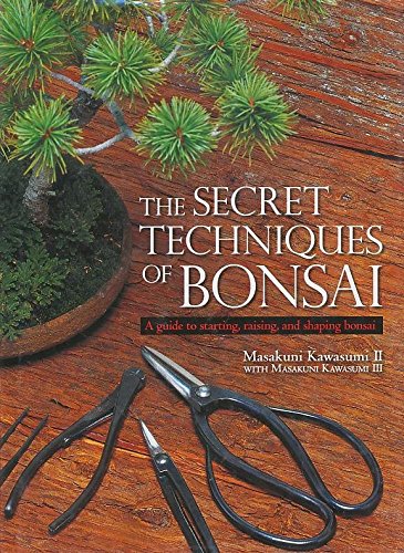 The Secret Techniques of Bonsai: A Guide to Starting, Raising, and Shaping Bonsai,Used