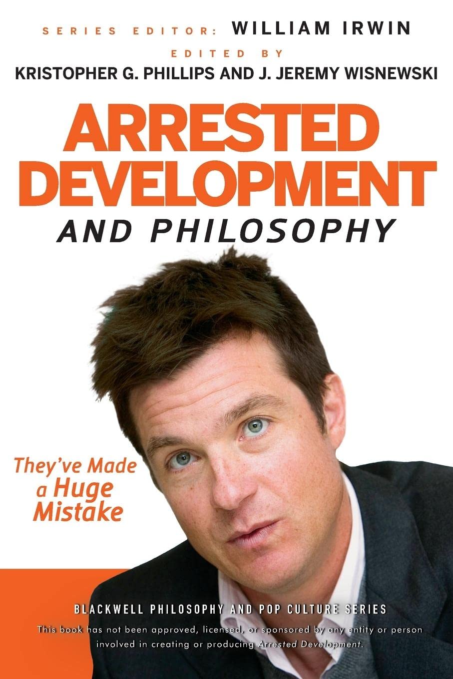 Arrested Development And Philosophy: They'Ve Made A Huge Mistake,Used