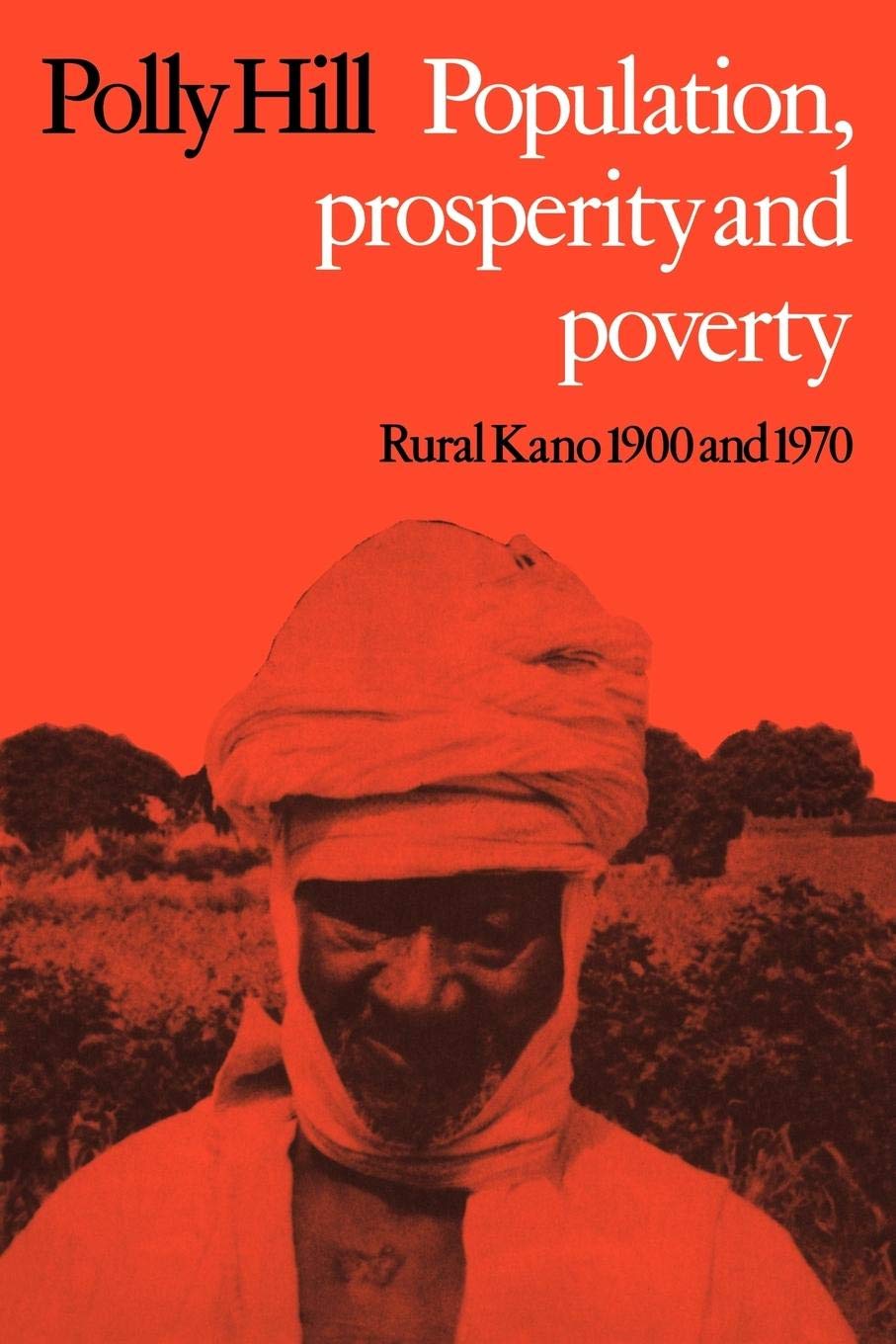 Population, Prosperity and Poverty: Rural Kano, 1900 and 1970,Used