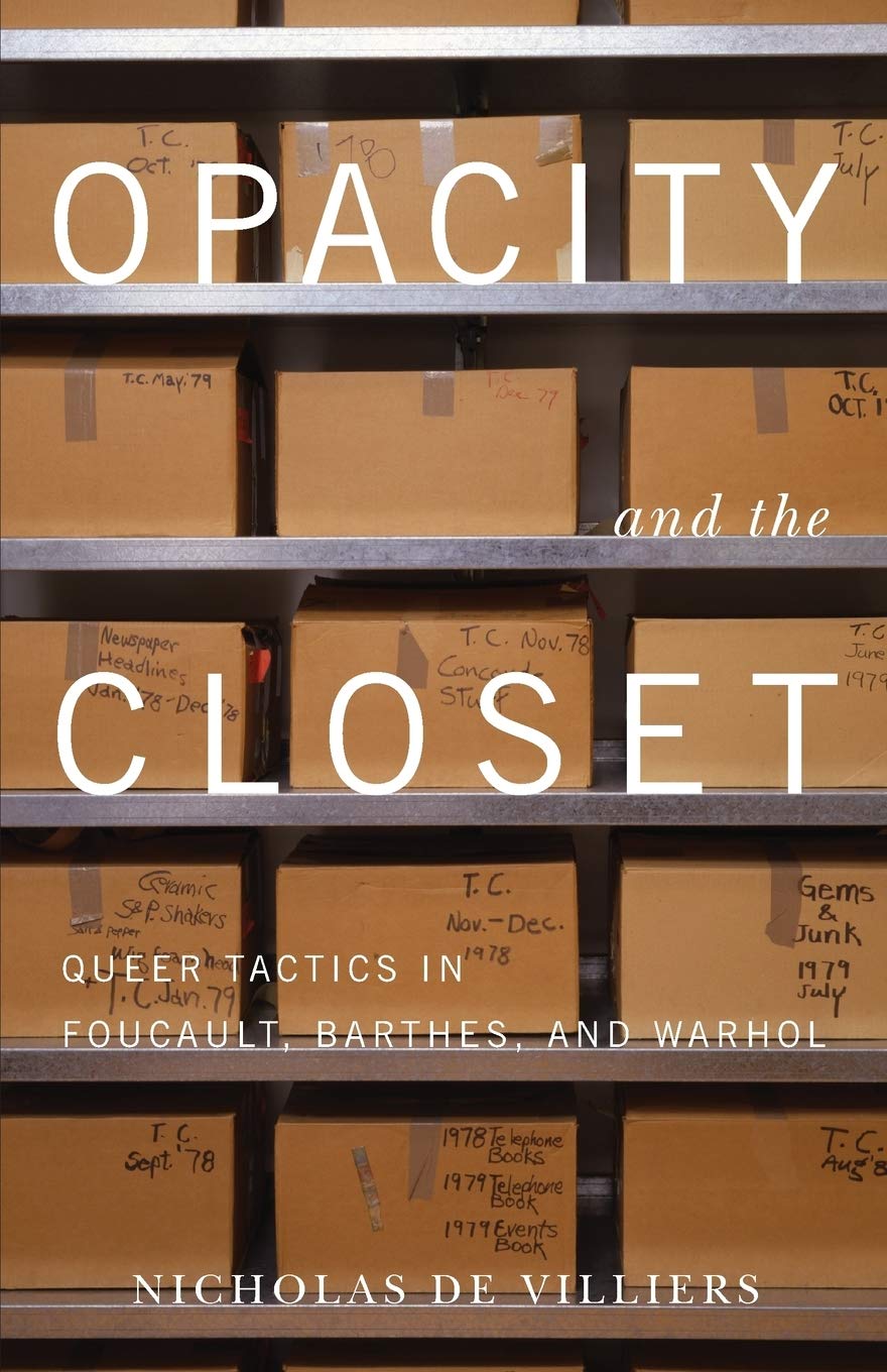 Opacity And The Closet: Queer Tactics In Foucault, Barthes, And Warhol
