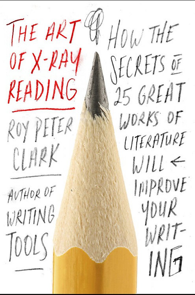 The Art of XRay Reading: How the Secrets of 25 Great Works of Literature Will Improve Your Writing,Used