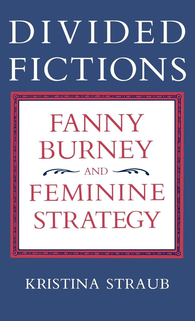 Divided Fictions: Fanny Burney And Feminine Strategy,Used