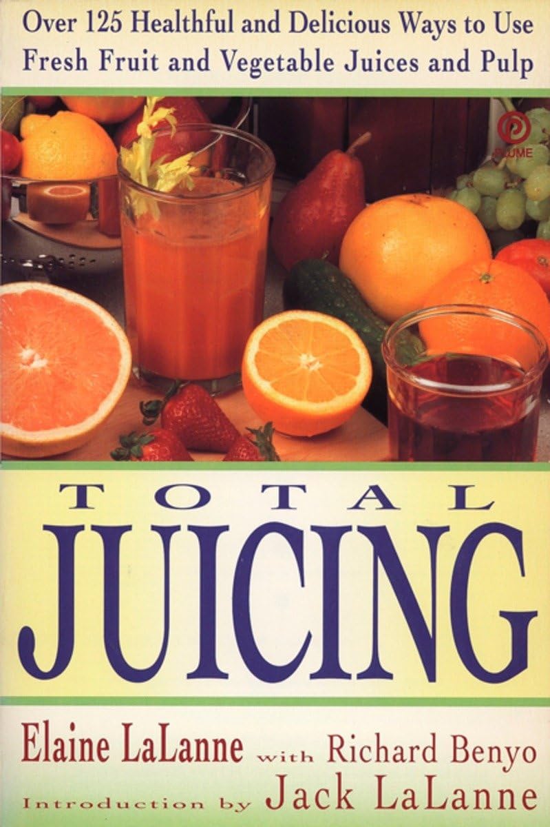 Total Juicing: Over 125 Healthful And Delicious Ways To Use Fresh Fruit And Vegetable Juices And Pulp